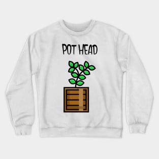 Pot Head Crewneck Sweatshirt